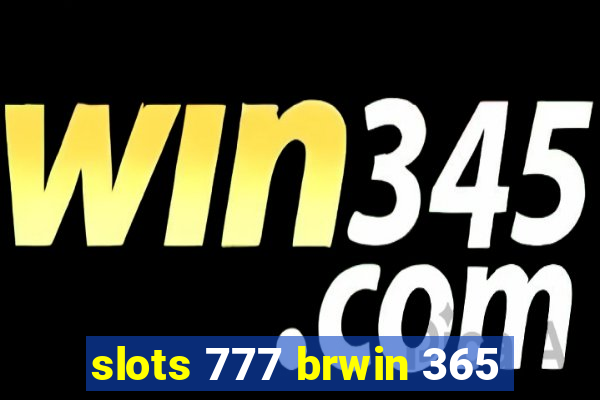 slots 777 brwin 365